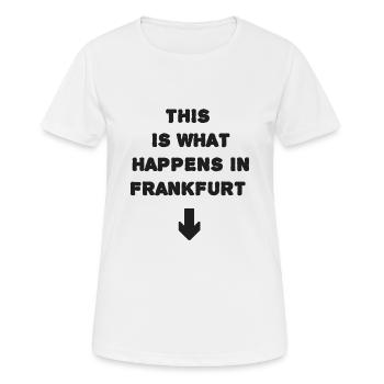 C’est ce qui se passe à Francfort. Design amusant - T-shirt respirant Femme - blanc - Devant - AI Model Female 172 dark (172cm)