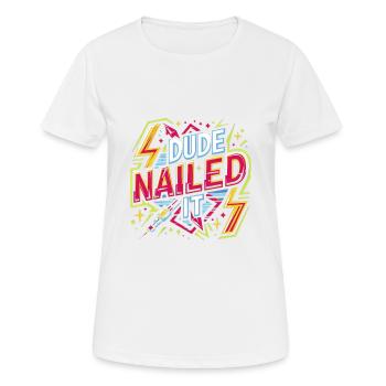 Dude Nailed It 4 - Frauen T-Shirt atmungsaktiv - Weiß - Vorne - AI Model Female 172 dark (172cm)