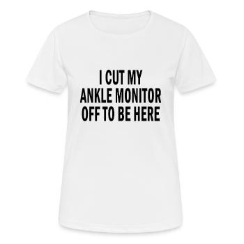Ich habe meine Fußfessel abgeschnitten, um hier zu sein Lustiges Zitat - Frauen T-Shirt atmungsaktiv - Weiß - Vorne - AI Model Female 172 dark (172cm)