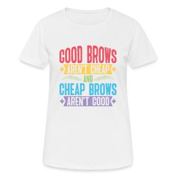 Les sourcils bon marché ne sont pas bons - T-shirt respirant Femme - blanc - Devant - AI Model Female 172 dark (172cm)