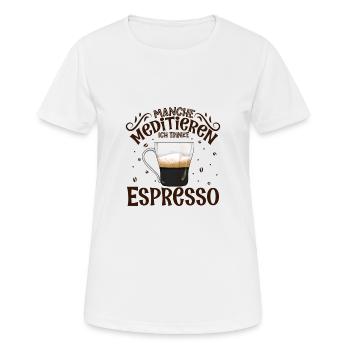 Meditieren und Espresso - Frauen T-Shirt atmungsaktiv - Weiß - Vorne - AI Model Female 172 dark (172cm)