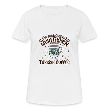 Meditieren und Turkish Coffee - Frauen T-Shirt atmungsaktiv - Weiß - Vorne - AI Model Female 172 dark (172cm)