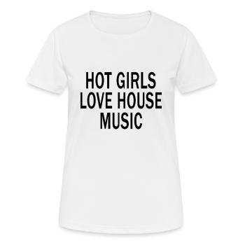 Hot Girls Love House Music DJ Techno Rave EDM - Frauen T-Shirt atmungsaktiv - Weiß - Vorne - AI Model Female 172 dark (172cm)
