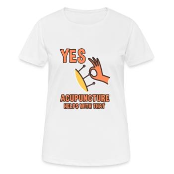 Yes, Acupuncture Helps With That 4 - Frauen T-Shirt atmungsaktiv - Weiß - Vorne - AI Model Female 172 dark (172cm)
