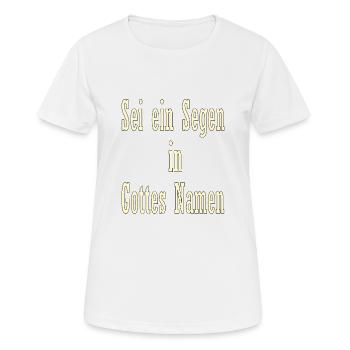 Sei ein Segen in Gottes Namen - Frauen T-Shirt atmungsaktiv - Weiß - Vorne - AI Model Female 172 dark (172cm)