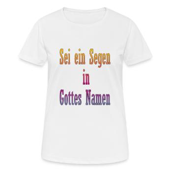 Sei ein Segen in Gottes Namen - Frauen T-Shirt atmungsaktiv - Weiß - Vorne - AI Model Female 172 dark (172cm)
