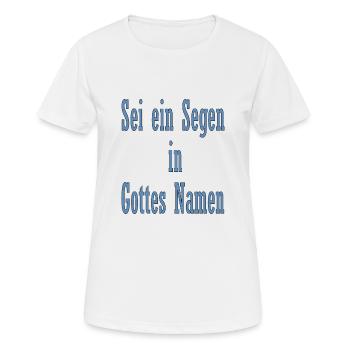 Sei ein Segen in Gottes Namen - Frauen T-Shirt atmungsaktiv - Weiß - Vorne - AI Model Female 172 dark (172cm)