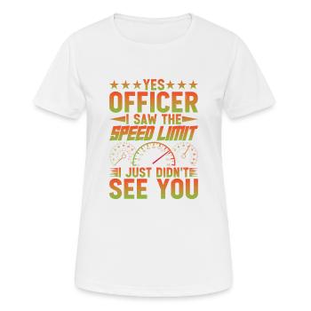 I Saw The Speed Limit I Just Didn't See You 11 - Frauen T-Shirt atmungsaktiv - Weiß - Vorne - AI Model Female 172 dark (172cm)