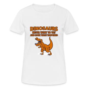 Dinosaurs Never Went To Vet, Look What Happened 4 - Women's Breathable T-Shirt - white - Front - AI Model Female 172 dark (172cm)