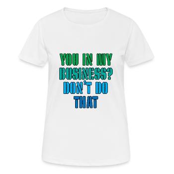 Toi dans mes affaires, ne fais pas ça 3 - T-shirt respirant Femme - blanc - Devant - AI Model Female 172 dark (172cm)