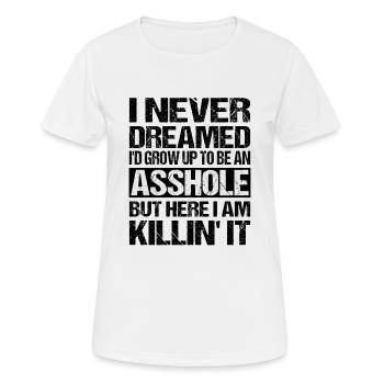I Never Dreamed I'd Grow Up To Be An A$$hole But - Women's Breathable T-Shirt - white - Front - AI Model Female 172 dark (172cm)