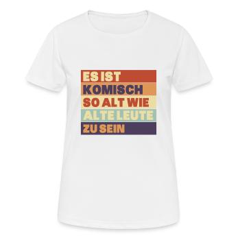 Es ist komisch so alt wie alte leute zu sein - Frauen T-Shirt atmungsaktiv - Weiß - Vorne - AI Model Female 172 dark (172cm)