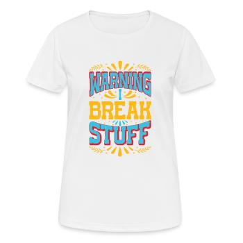 Warning I Break Stuff 13 - Frauen T-Shirt atmungsaktiv - Weiß - Vorne - AI Model Female 172 dark (172cm)