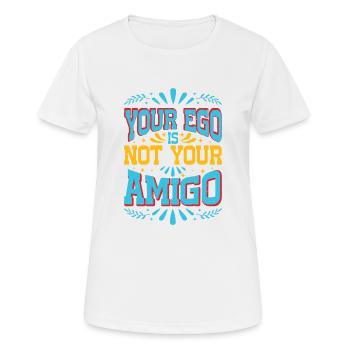Votre ego n’est pas votre amigo 49 - T-shirt respirant Femme - blanc - Devant - AI Model Female 172 dark (172cm)