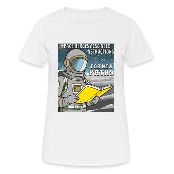 SPACE HEROES ALSO NEED INSTRUCTIONS FOR NEW PATHS - Women's Breathable T-Shirt - white - Front - AI Model Female 172 dark (172cm)