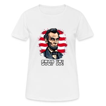 USA-Patriotismus mit Lincoln abe, Hör auf damit! - Frauen T-Shirt atmungsaktiv - Weiß - Vorne - AI Model Female 172 dark (172cm)