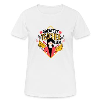 Greatest Teacher Ever - Witziges Lehrer Geschenk - Frauen T-Shirt atmungsaktiv - Weiß - Vorne - AI Model Female 172 dark (172cm)