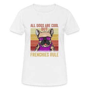 All Dogs Are Cool But Frenchies Rule Dog Bulldog - Frauen T-Shirt atmungsaktiv - Weiß - Vorne - AI Model Female 172 dark (172cm)
