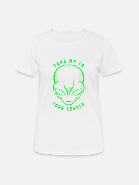 Nimm mich zu deinem Anführer T-Shirt Funny Space Alien - Frauen T-Shirt atmungsaktiv - Weiß
