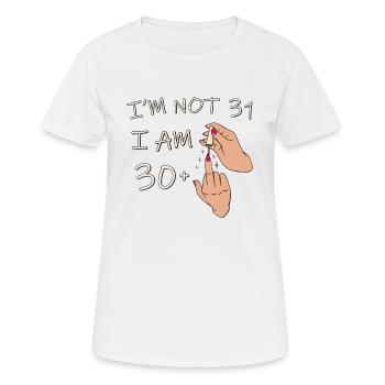 Im Not 31, I Am 30 Plus 1 Middle Finger, 31st - Women's Breathable T-Shirt - white - Front - AI Model Female 172 dark (172cm)