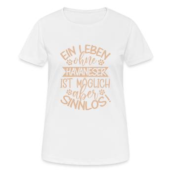 A life without Havanese is possible, but pointless! - Women's Breathable T-Shirt - white - Front - AI Model Female 172 dark (172cm)