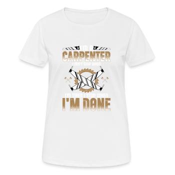 Carpenter's Determination - Done Trumps Tired - Women's Breathable T-Shirt - white - Front - AI Model Female 172 dark (172cm)