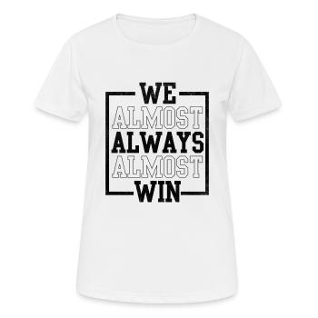 We Almost Always Almost Win Funny Football - Women's Breathable T-Shirt - white - Front - AI Model Female 172 dark (172cm)