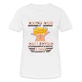 Crazy Coin Lady: Numismatic Enthusiast Extraordina - Frauen T-Shirt atmungsaktiv - Weiß - Vorne - AI Model Female 172 dark (172cm)