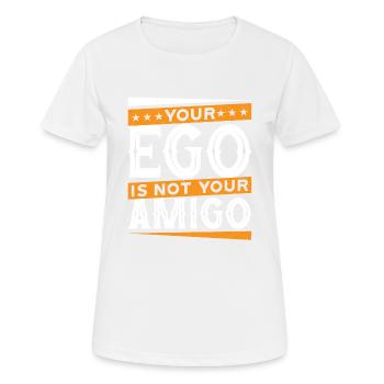 Votre ego n’est pas votre amigo 74 - T-shirt respirant Femme - blanc - Devant - AI Model Female 172 dark (172cm)