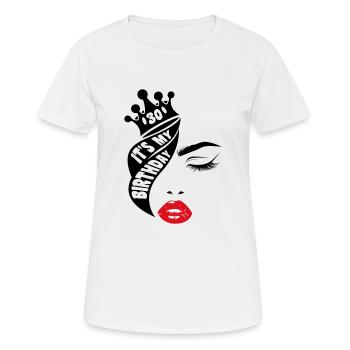 It's My Birthday Queen 30th Birthday Gift - Women's Breathable T-Shirt - white - Front - AI Model Female 172 dark (172cm)