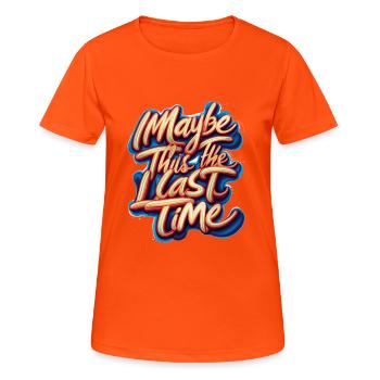 PEUT-ÊTRE QUE C’EST LA DERNIÈRE FOIS - T-shirt respirant Femme - orange néon - Devant - AI Model Female 172 dark (172cm)