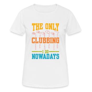 The Only Clubbing I Do Nowadays - Frauen T-Shirt atmungsaktiv - Weiß - Vorne - AI Model Female 172 dark (172cm)