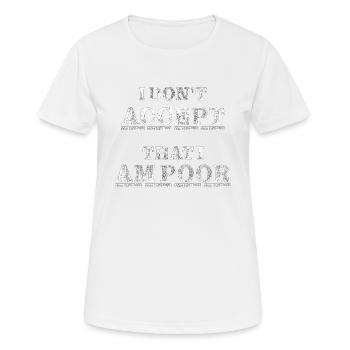Je n’accepte pas d’être pauvre - T-shirt respirant Femme - blanc - Devant - AI Model Female 172 dark (172cm)