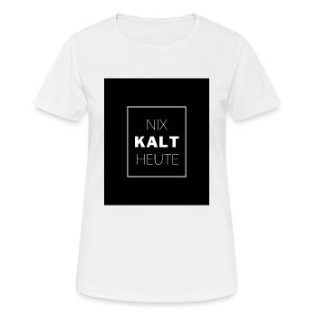 NIX KALT HEUTE - Frauen T-Shirt atmungsaktiv - Weiß - Vorne - AI Model Female 172 dark (172cm)