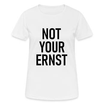 Not Your Ernst - Nicht dein Ernst - Cooler Spruch - Frauen T-Shirt atmungsaktiv - Weiß - Vorne - AI Model Female 172 dark (172cm)