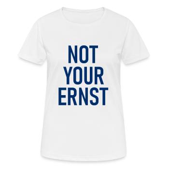 Not Your Ernst - Nicht dein Ernst - Cooler Spruch - Frauen T-Shirt atmungsaktiv - Weiß - Vorne - AI Model Female 172 dark (172cm)