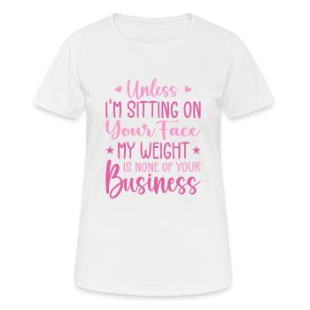 Wenn ich nicht auf deinem Gesicht sitze, ist mein Gewicht keines - Frauen T-Shirt atmungsaktiv - Weiß - Vorne - AI Model Female 172 dark (172cm)