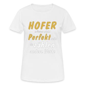 Hofer müssen nicht Perfekt sein - Frauen T-Shirt atmungsaktiv - Weiß - Vorne - AI Model Female 172 dark (172cm)