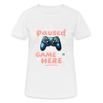 I PAUSED MY GAME TO BE HERE - Women's Breathable T-Shirt - white - Front - AI Model Female 172 dark (172cm)