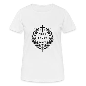 Pray Trust Wait - Women's Breathable T-Shirt - white - Front - AI Model Female 172 dark (172cm)