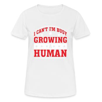 I Can't I'm Busy Growing A Human 2 - Frauen T-Shirt atmungsaktiv - Weiß - Vorne - AI Model Female 172 dark (172cm)