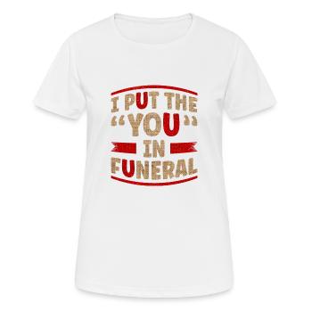 Ich Setze Das Du In Beerdigung - Frauen T-Shirt atmungsaktiv - Weiß - Vorne - AI Model Female 172 dark (172cm)
