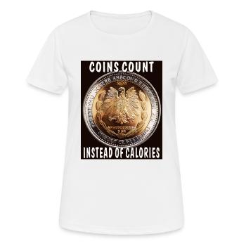 COINS COUNT INSTEAD OF CALORIES - Women's Breathable T-Shirt - white - Front - AI Model Female 172 dark (172cm)