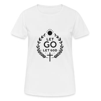 Lass los, lass Gott - Frauen T-Shirt atmungsaktiv - Weiß - Vorne - AI Model Female 172 dark (172cm)
