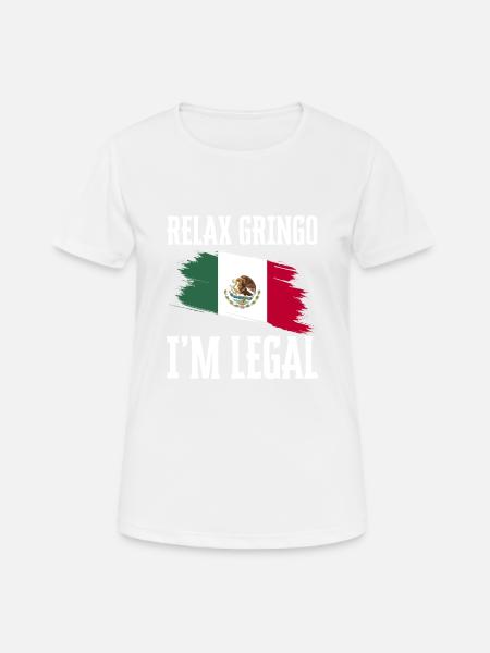 Relax Gringo I'm Legal Funny Immigration - Women's Breathable T-Shirt - white