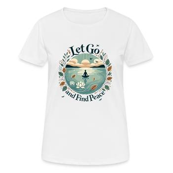 Loslassen und Frieden finden - Frauen T-Shirt atmungsaktiv - Weiß - Vorne - AI Model Female 172 dark (172cm)