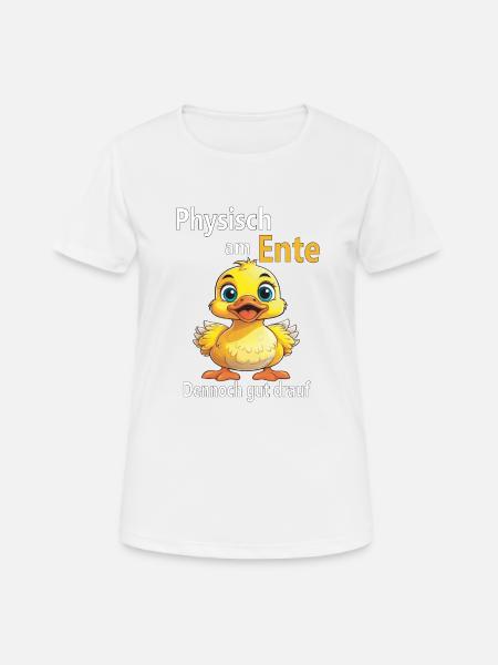 Physisch am Ente - Frauen T-Shirt atmungsaktiv - Weiß