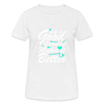 Das Leben Ist Gut Pflegen Macht Es Besser - Frauen T-Shirt atmungsaktiv - Weiß - Vorne - AI Model Female 172 dark (172cm)