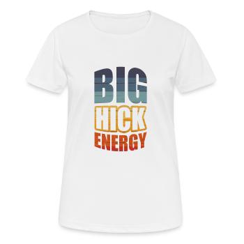 Big Hick Energy Für Alle Hinterwäldler - Frauen T-Shirt atmungsaktiv - Weiß - Vorne - AI Model Female 172 dark (172cm)