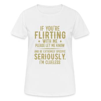 Wenn du mit mir flirtest, lass es mich bitte wissen - Frauen T-Shirt atmungsaktiv - Weiß - Vorne - AI Model Female 172 dark (172cm)